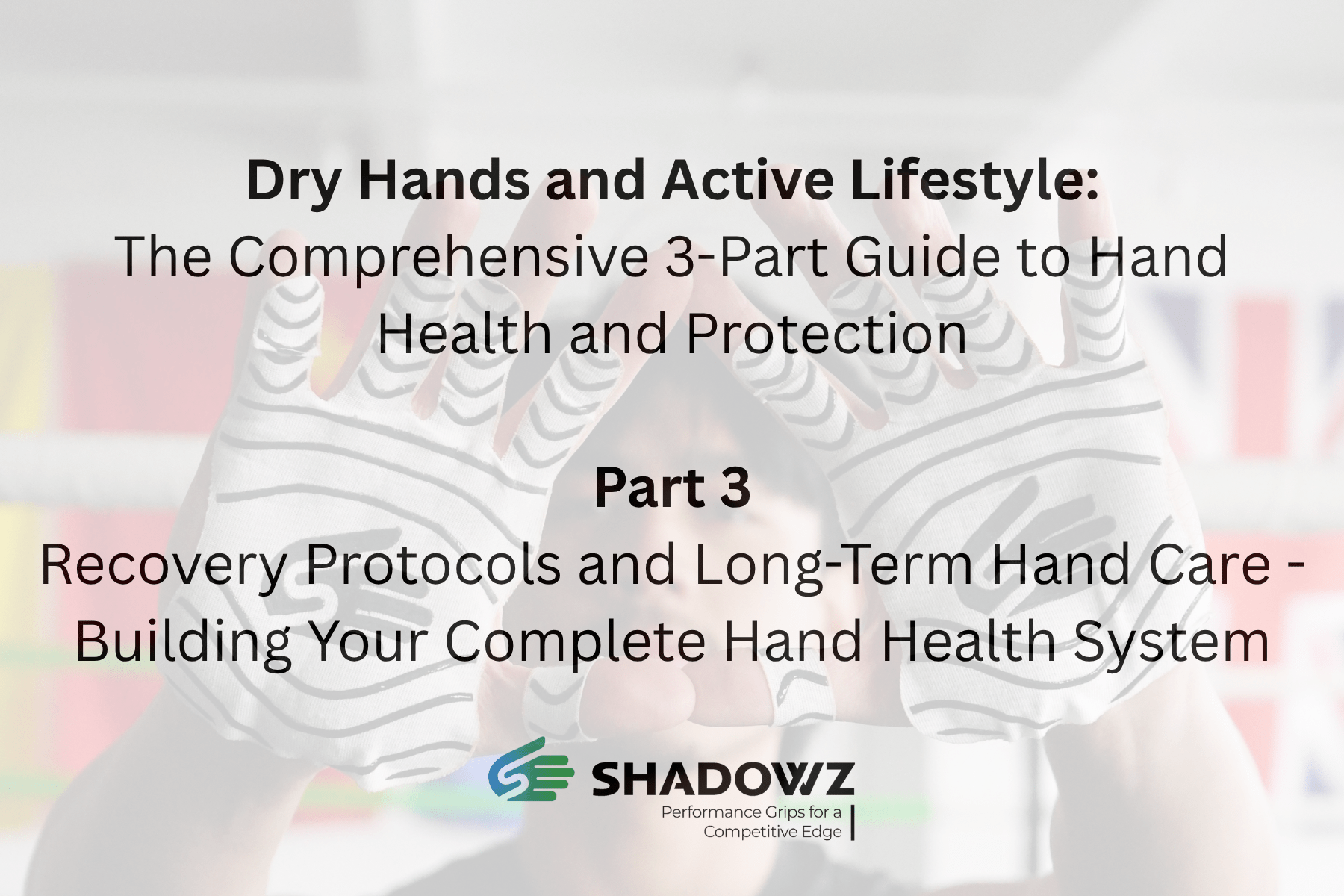 Part 3: Recovery Protocols and Long-Term Hand Care - Building Your Complete Hand Health System